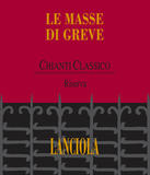 Lanciola Chianti Classico Riserva Le Masse di Greve 2015